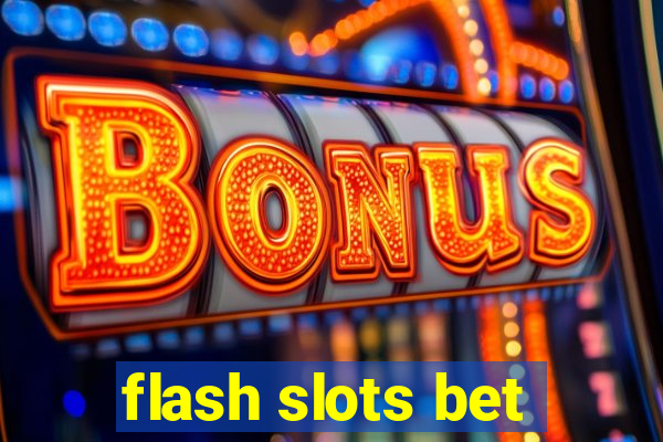 flash slots bet
